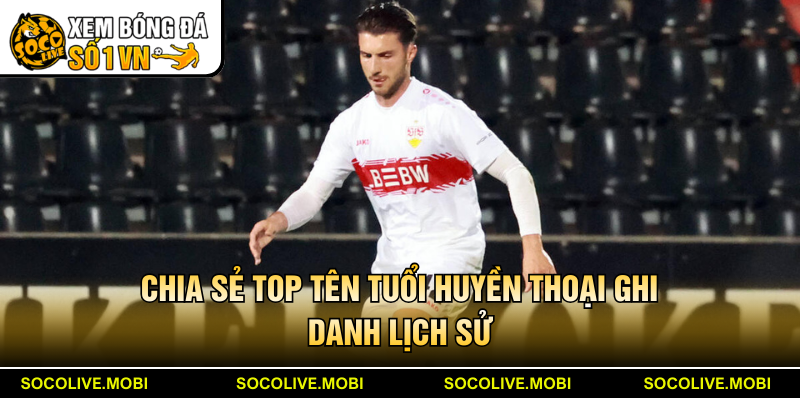 Chia sẻ top tên tuổi huyền thoại ghi danh lịch sử